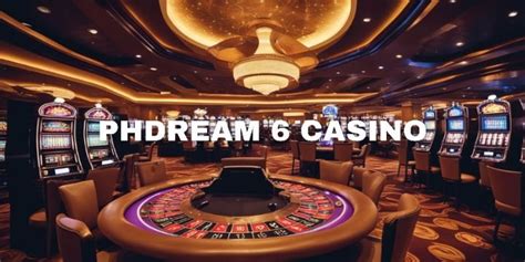 phdream 6|PHDream Casino .